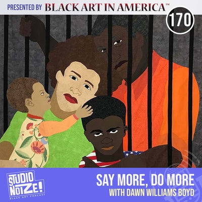 Say More, Do More w/ fabric artist Dawn Williams Boyd