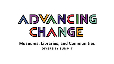 Advancing Change: Museums, Libraries, and Communities Diversity Summit