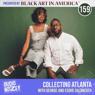 Collecting Atlanta w/ art collectors George and Esohe Galbreath