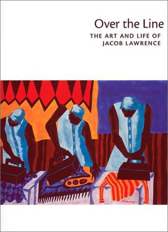 Over the Line: The Art and Life of Jacob Lawrence (Paperback)