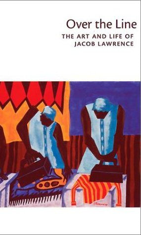 Over the Line: The Art and Life of Jacob Lawrence (Paperback)